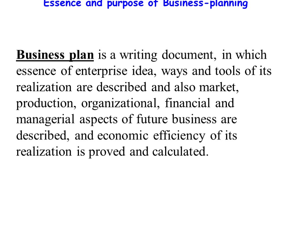 Essence and purpose of Business-planning Business plan is a writing document, in which essence